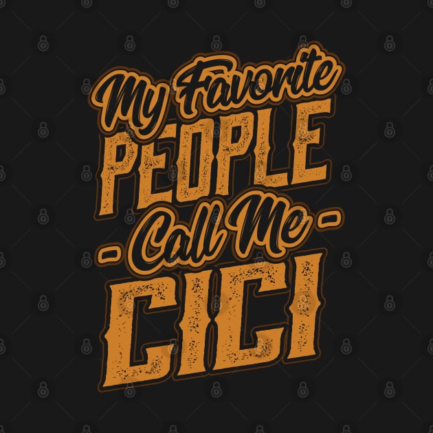 My Favorite People Call Me Cici Gift by aneisha