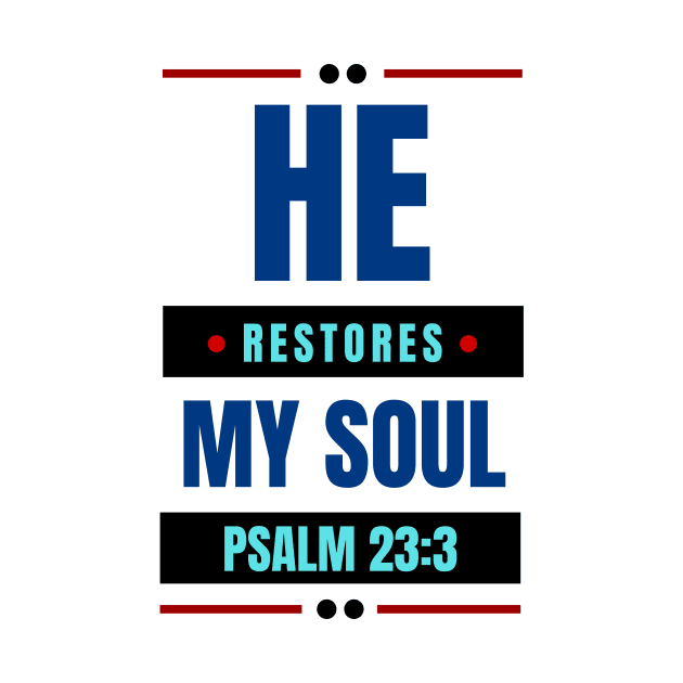 He Restores My Soul | Christian Typography by All Things Gospel