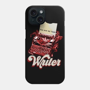 Funny you are my type - writer Phone Case