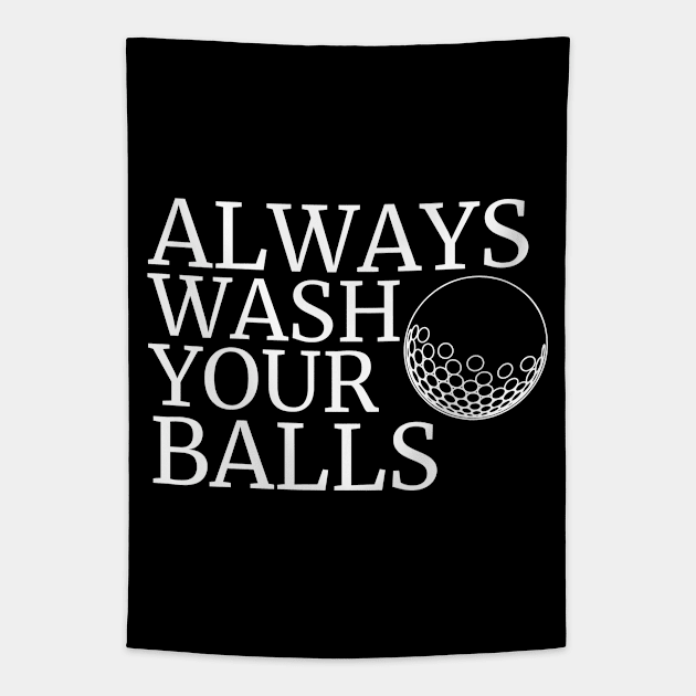 Always Wash Your Balls Golfer Golfing Golf Tapestry by fromherotozero