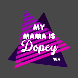 Mama is Dopey T-Shirt