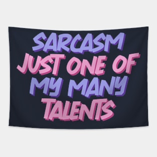 Sarcasm just one of my many talents Tapestry