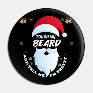 Touch My Beard And Tell Me Im Pretty christmas Pin