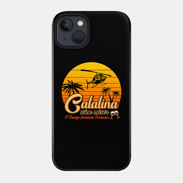 Step Brothers Catalina Wine mixer - Catalina Wine Mixer - Phone Case