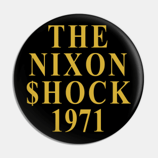 The Nixon Shock 1971 Pin