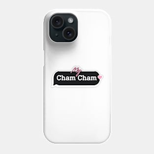 My Cham Cham Phone Case