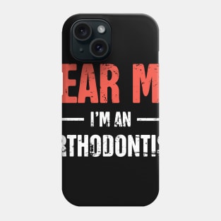 Fear Me | Funny Dentist Orthodontist Phone Case