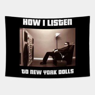 how i listen new york dolls Tapestry