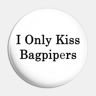 I Only Kiss Bagpipers Pin