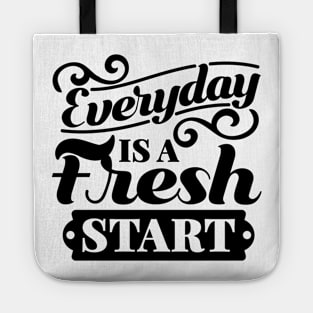 Everyday is a fresh start Tote