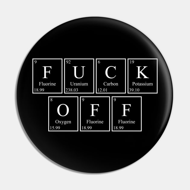 FUCK OFF - Periodic Table Pin by GeekandNerdyStuff