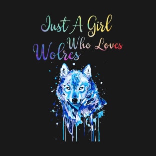 Just A Girl Who Loves Wolves - Watercolor Wolf Gift T-Shirt