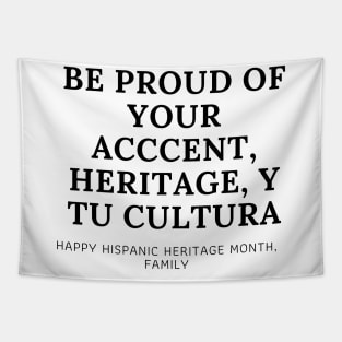 BE PROUD OF YOURSELF Happy Hispanic Heritage Month Tapestry