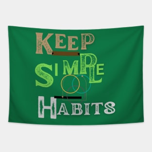 keep simple  habits t shirt Tapestry