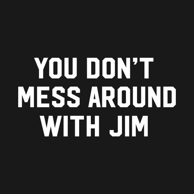 You Don't Mess Around With Jim by teesumi