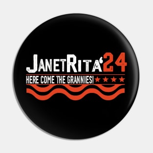 Janet and Rita'' Here Come the Grannies 24 for president Pin