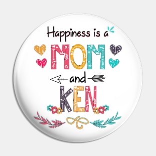 Happiness Is A Mom And Ken Wildflower Happy Mother's Day Pin