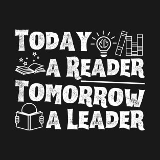 Today A Reader Tomorrow A Leader T-Shirt