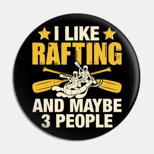 I Like Rafting And Maybe 3  People T shirt For Women Pin