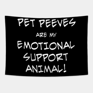 Pet Peeves are my Emotional Support Animal Tapestry