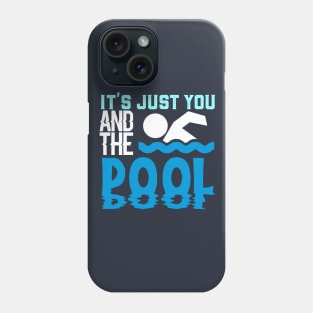 It's Just You And The Pool Phone Case