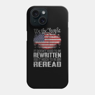 Constitution Of The Usa Needs To Be Reread Phone Case