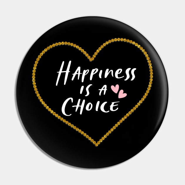 Happiness is a choice Pin by bluepearl