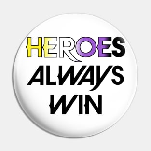 Heroes Always Win - Non Binary (black) Pin