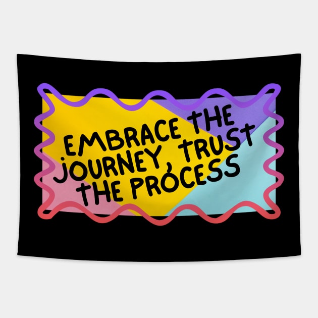 Embrace the journey, trust the process. Tapestry by berandalowan