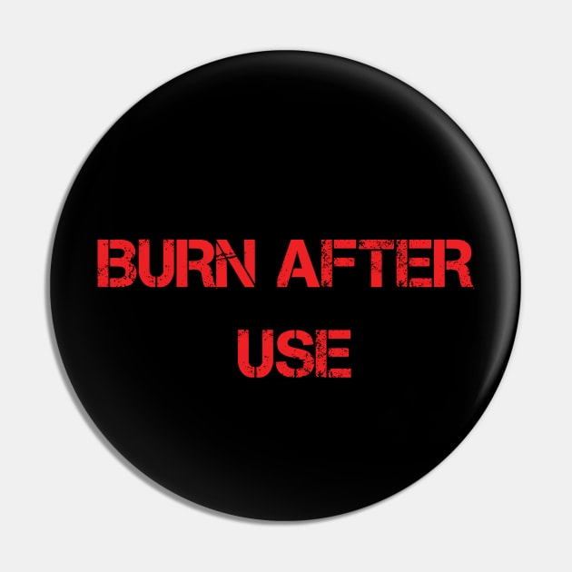 Burn After Use Pin by RoyalTay