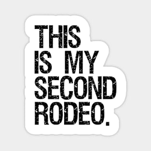 This is My Second Rodeo Magnet