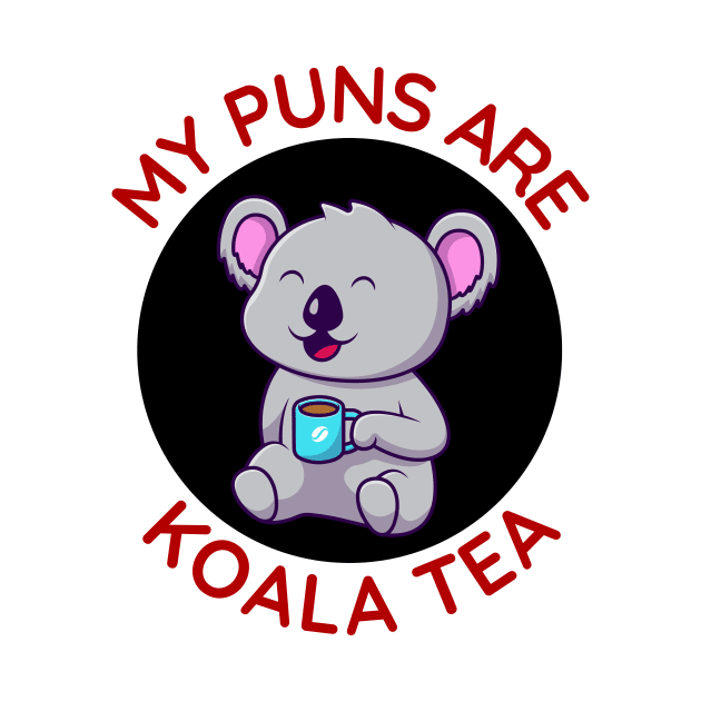 My Puns Are Koala Tea | Koala Pun by Allthingspunny