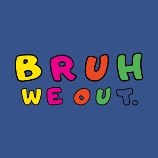 Bruh we out Last day of school gift 2023 T-Shirt