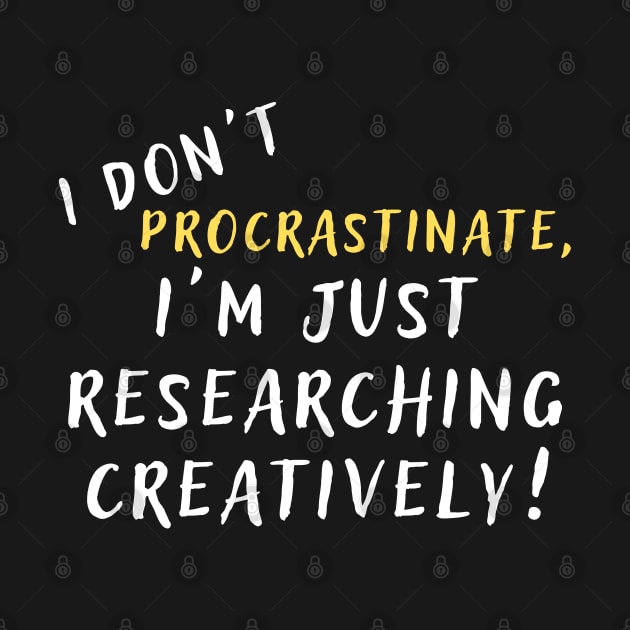 I don't procrastinate, I'm just researching creatively! (dark) author, writing, book, literature theme by RositaDesign