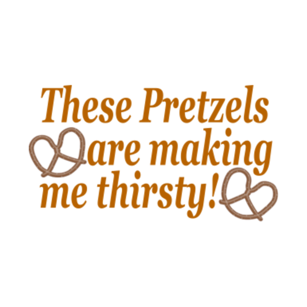 These Pretzels Are Making Me Thirsty Seinfeld Quote Seinfeld T