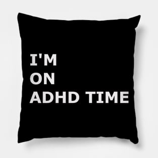 ADHD Time! Pillow