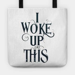 I woke up like this t-shirt Tote