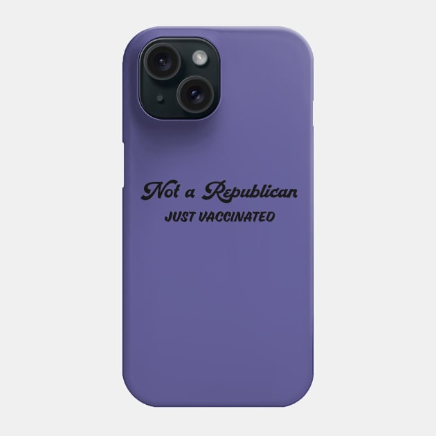 Not A Republican (Just Vaccinated) Phone Case by AV_LAMP