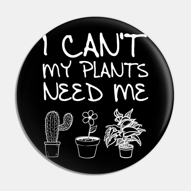 'My Plants Need Me' Funny Plant Gift Pin by ourwackyhome