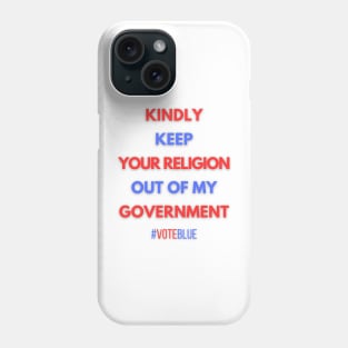 Keep Your Religion Out of my Government! Phone Case