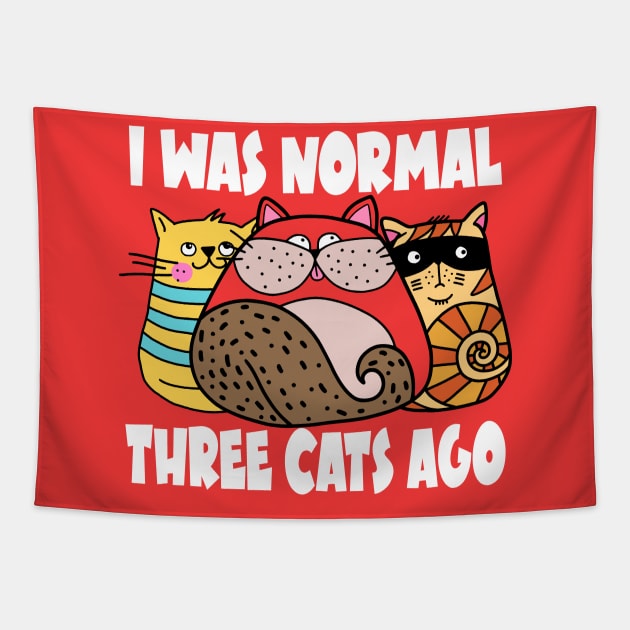 I Was Normal Three Cats Ago - Funny Cat Lovers Gifts Tapestry by Jas-Kei Designs