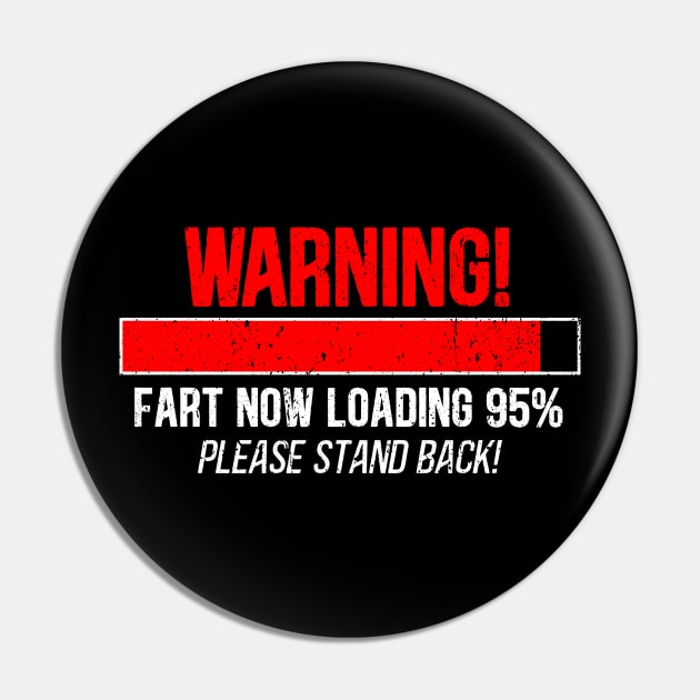 Warning Fart Now Loading ... Please Stand Back Pin by RetroPrideArts