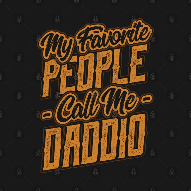 My Favorite People Call Me Daddio Gift by aneisha