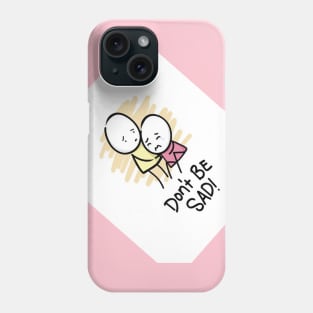 do not be sad Phone Case