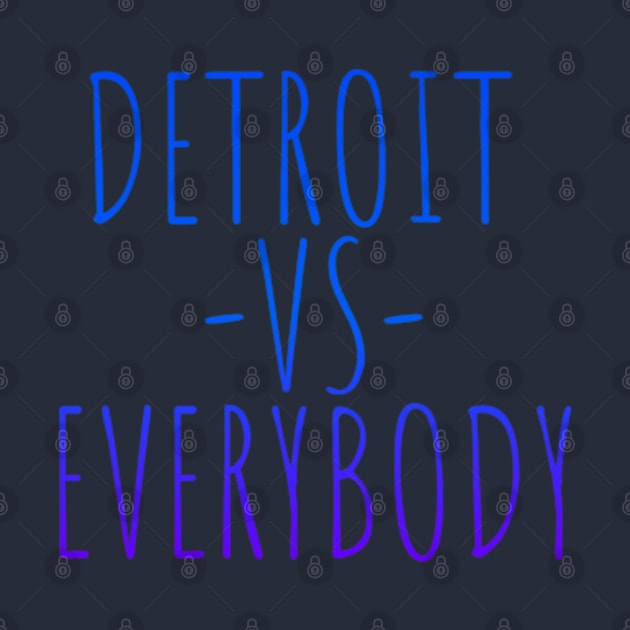 Detroit vs Everybody by Shopinno Shirts