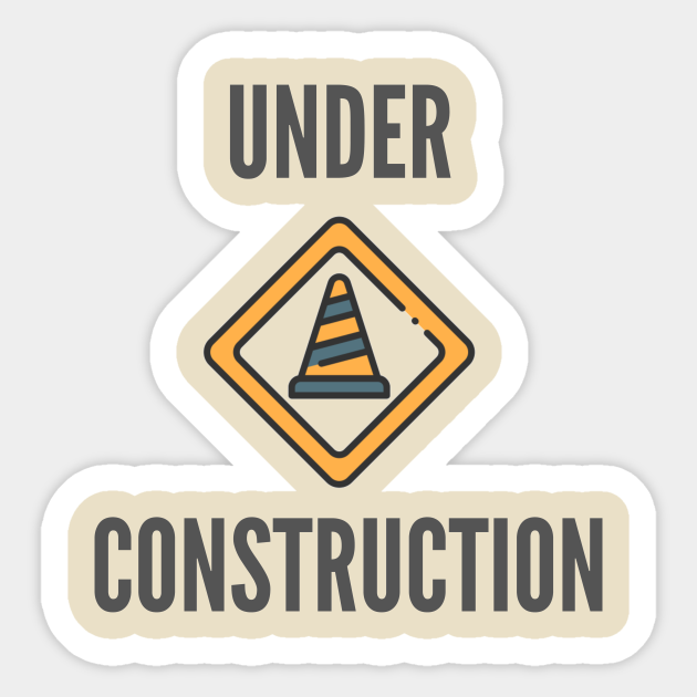 Under Construction Funny Cute Sarcastic Introvert Happy Laugh Humor Gift Idea Funnytee Sticker Teepublic Au