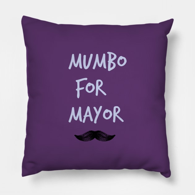 Mumbo For Mayor Pillow by AYN Store 