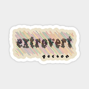 Extrovert person Magnet