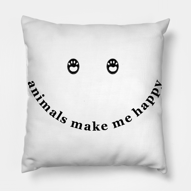 Animals Make Me Happy, Cute Animal Paw Print Smiley Face - Animals - Pillow | TeePublic Animals Make Me Happy, Cute Animal Paw Print Smiley Face - Animals - Pillow | TeePublic