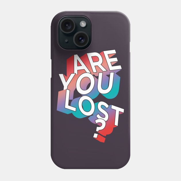 ARE YOU LOST? Phone Case by azified